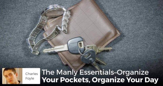 The Manly Essentials–Organize Your Pockets, Organize Your Day - Charles Foyle