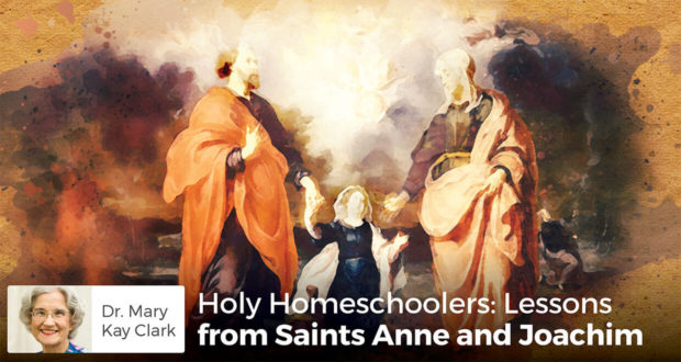 Holy Homeschoolers: Lessons from Saints Anne and Joachim - Dr. Clark