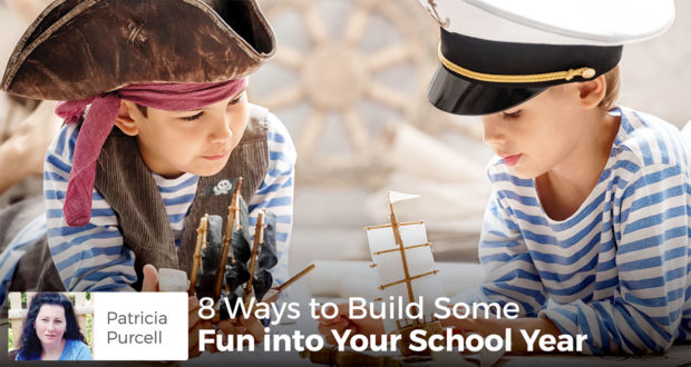 8 Ways to Build Some Fun into Your School Year - Patricia Purcell