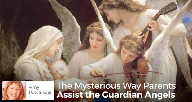 The Mysterious Way Parents Assist the Guardian Angels - Amy Pawlusiak