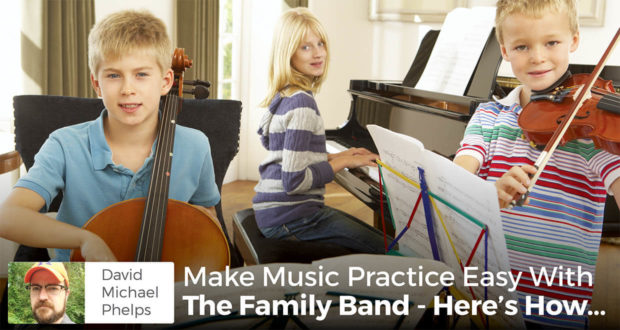 Make Music Practice Easy With The Family Band - Here's How... - David Michael Phelps