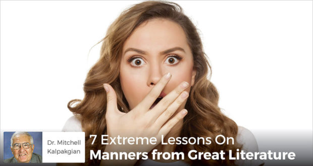 7 Extreme Lessons On Manners from Great Literature - Dr. Kalpakgian