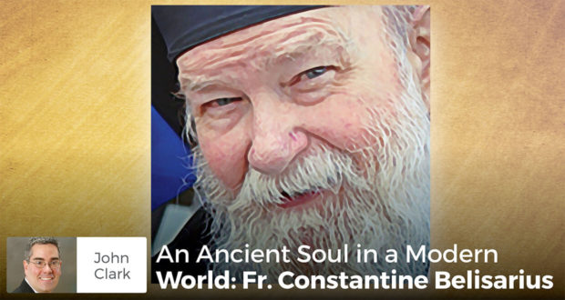 An Ancient Soul in a Modern World Fr. Constantine Belisarius - John Clark