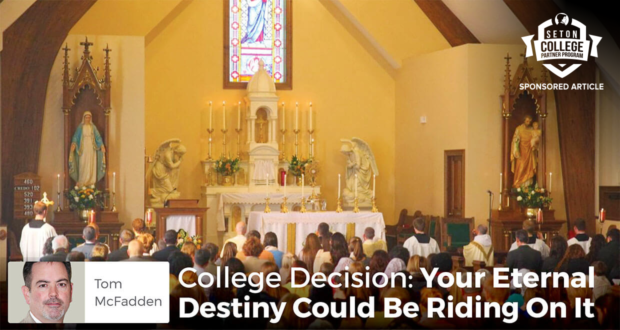 College Decision: Your Eternal Destiny Could Be Riding On It - by Tom McFadden