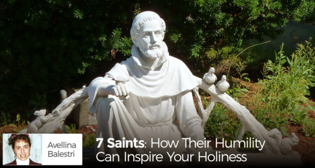 7 Saints: How Their Humility Can Inspire Your Holiness - by Avellina Balestri