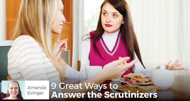 9 Great Ways to Answer the Scrutinizers - Amanda Evinger