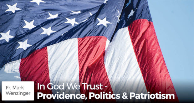 In God We Trust - Providence, Politics & Patriotism - Fr. Wenzinger