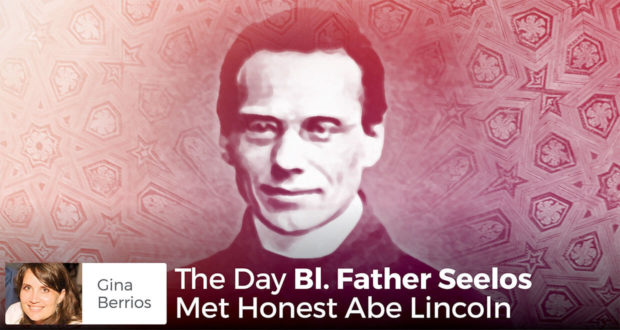 The Day Bl. Father Seelos Met Honest Abe Lincoln - Gina Berrios