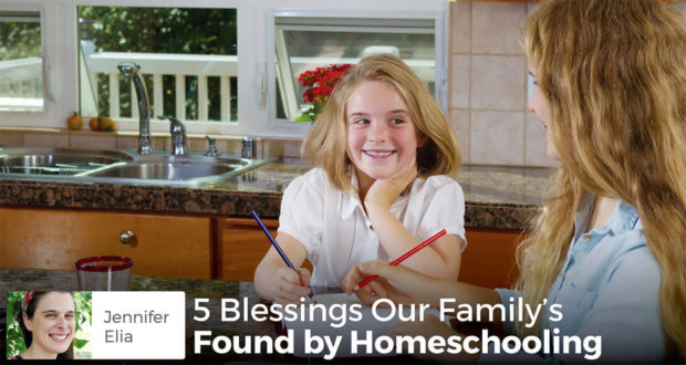 5 Blessings Our Family's Found by Homeschooling - Jennifer Elia