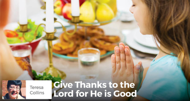Give Thanks to the Lord for He is Good - Teresa Collins