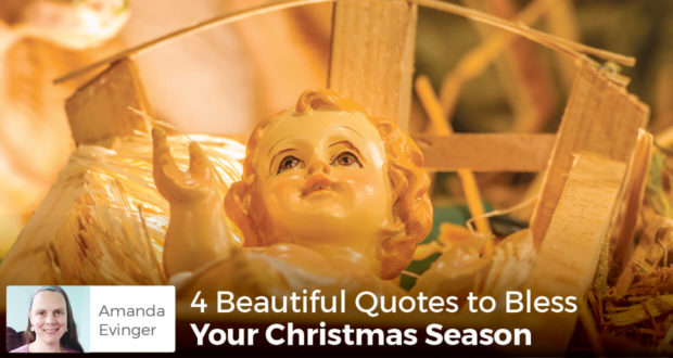 4 Beautiful Quotes to Bless Your Christmas Season - Amanda Evinger