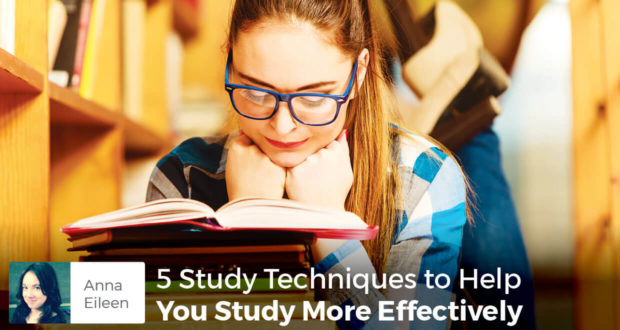 5 Study Techniques to Help You Study More Effectively - Anna Eileen