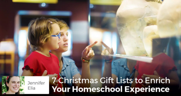 7 Christmas Gift Lists to Enrich Your Homeschool Experience - Jennifer Elia