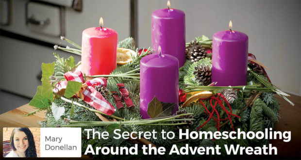 The Secret to Homeschooling Around the Advent Wreath - Mary Donellan