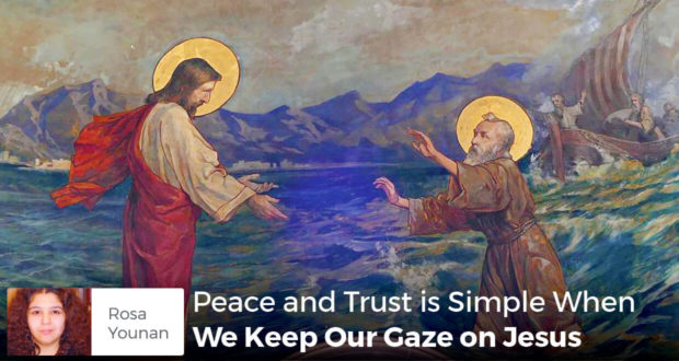 Peace and Trust is Simple When We Keep Our Gaze on Jesus - Rosa Younan