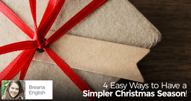 4 Easy Ways to Have a Simpler Christmas Season! - by Breana English