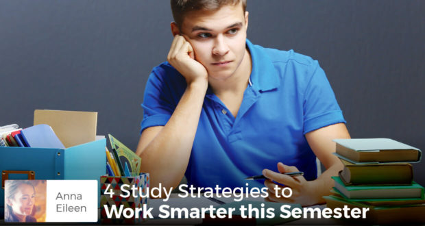 4 Study Strategies to Work Smarter this Semester - Anna Eileen