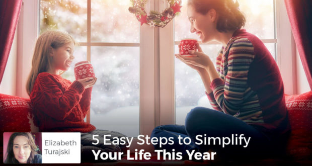 5 Easy Steps to Simplify Your Life This Year - Elizabeth Turajski