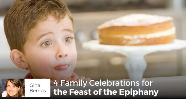 4 Family Celebrations for the Feast of the Epiphany - Gina Berrios