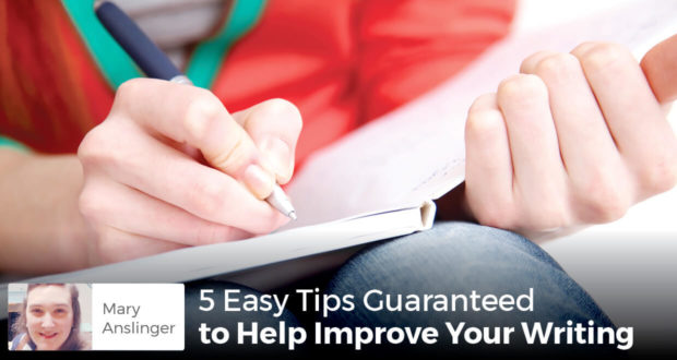 5 Easy Tips Guaranteed to Help Improve Your Writing - Mary Anslinger