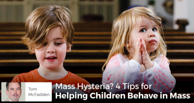 Mass Hysteria? 4 Tips for Helping Children Behave in Mass - Tom McFadden
