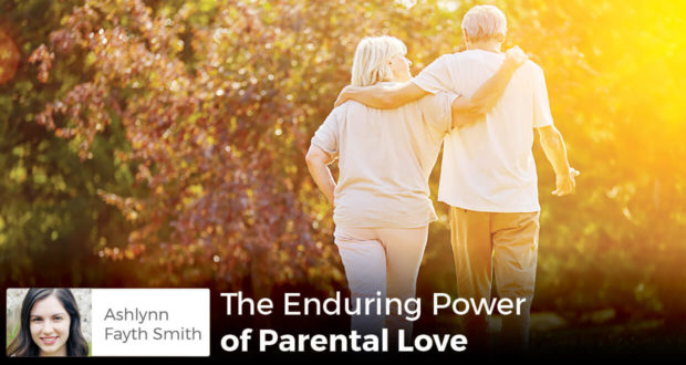 The Enduring Power of Parental Love - Ashlynn Fayth Smith