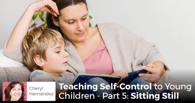Teaching Self-Control to Young Children - Part 5: Sitting Still - Cheryl Hernández