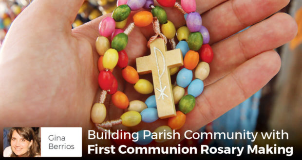 Building Parish Community: First Communion Rosary Making - Gina Berrios