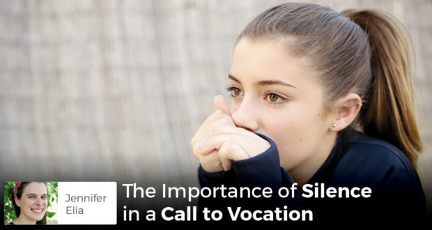 The Importance of Silence in a Call to Vocation -Jennifer Elia