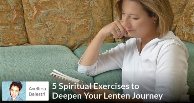 5 Spiritual Exercises to Deepen Your Lenten Journey - Avellina Balestri