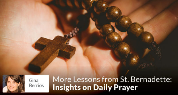 More Lessons from Bernadette: Insights on Daily Prayer - Gina Berrios