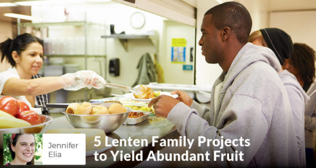 5 Lenten Family Projects to Yield Abundant Fruit -Jennifer Elia