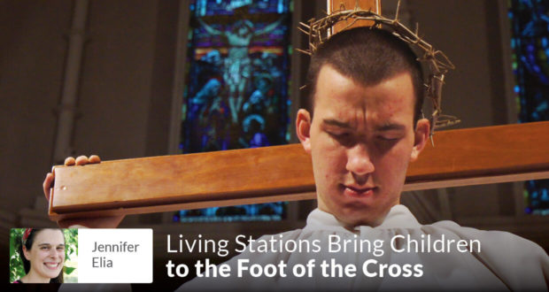 Living Stations Bring Children to the Foot of the Cross - Jennifer Elia