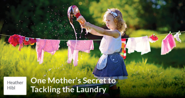 One Mother's Secret to Tackling the Laundry - Heather Hibl