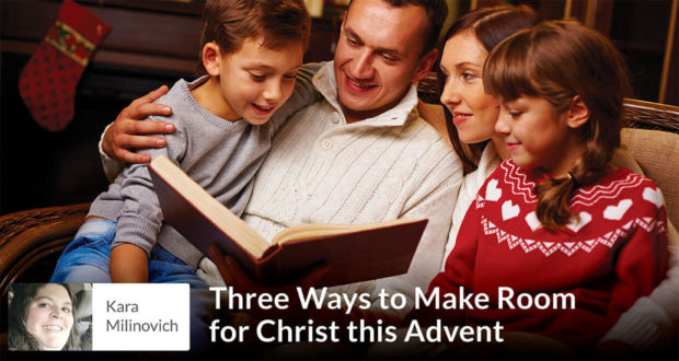 Three Ways to Make Room for Christ this Advent