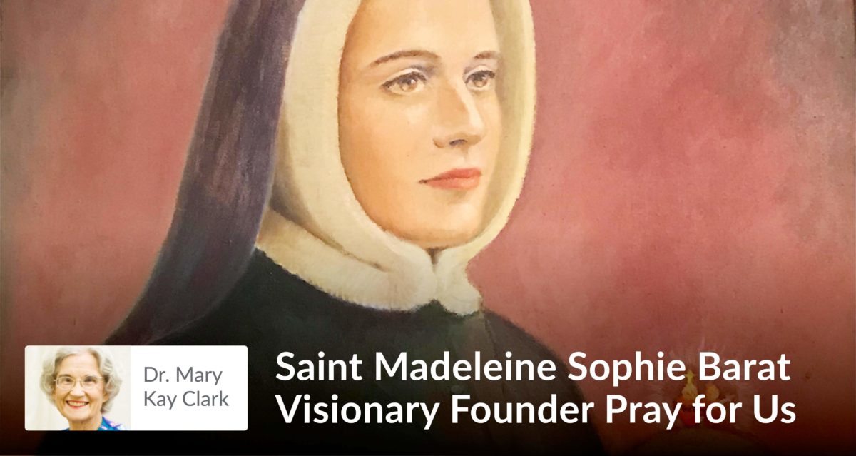 Saint Madeleine Sophie Barat Visionary Founder Pray for Us