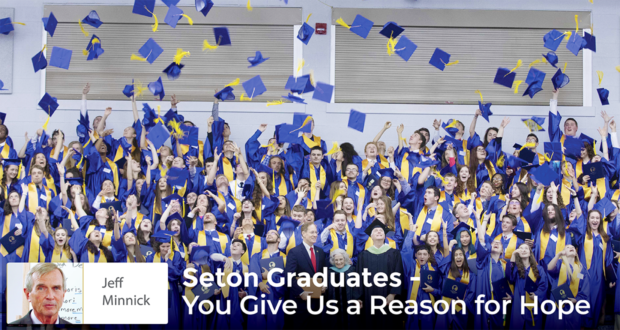 Seton Graduates - You Give Us a Reason for Hope